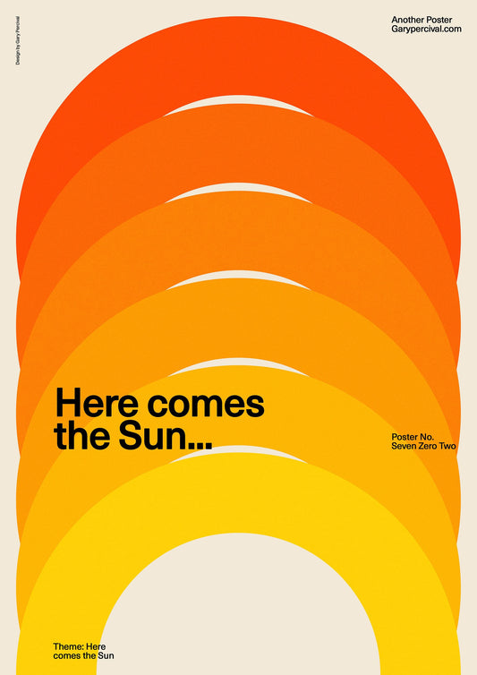 Here Comes the Sun – Limited Edition A0 Poster